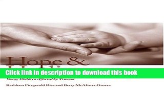 [PDF] Hope And Healing: A Caregiver s Guide to Helping Young Children Affected by Trauma (The Zero