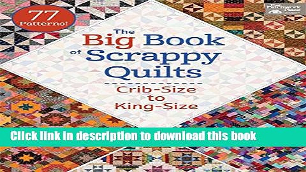 [PDF] The Big Book of Scrappy Quilts: Crib-Size to King-Size [Read] Online