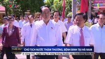 Chủ tịch nước Trần Đại Quang thăm thương, bệnh binh tại Hà Nam