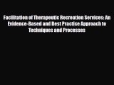 Read Facilitation of Therapeutic Recreation Services: An Evidence-Based and Best Practice Approach