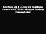 FREE PDF Data Mining with R: Learning with Case Studies (Chapman & Hall/CRC Data Mining and