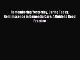 Read Remembering Yesterday Caring Today: Reminiscence in Dementia Care: A Guide to Good Practice