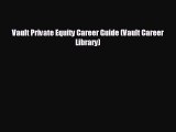 FREE DOWNLOAD Vault Private Equity Career Guide (Vault Career Library) READ ONLINE