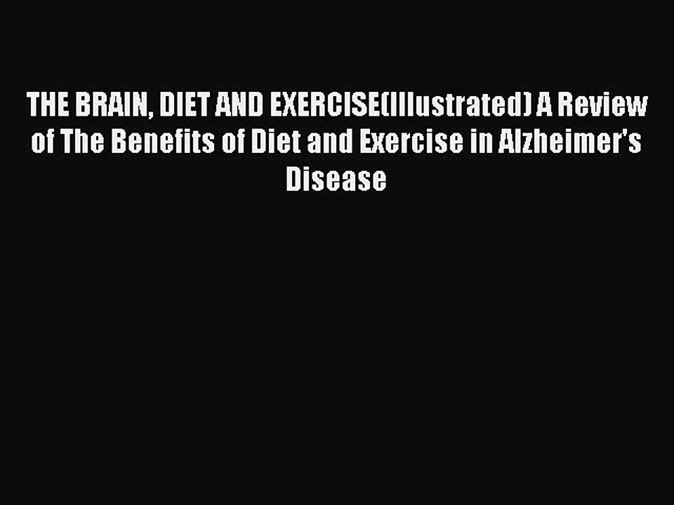 Read THE BRAIN DIET AND EXERCISE(Illustrated) A Review of The Benefits of Diet and Exercise