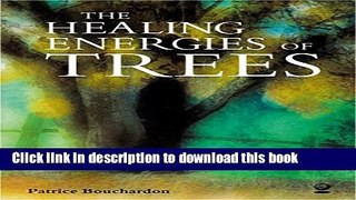 Download The Healing Energies of Trees [PDF] Online