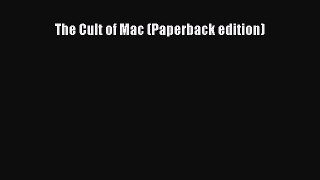 READ book The Cult of Mac (Paperback edition)#  BOOK ONLINE