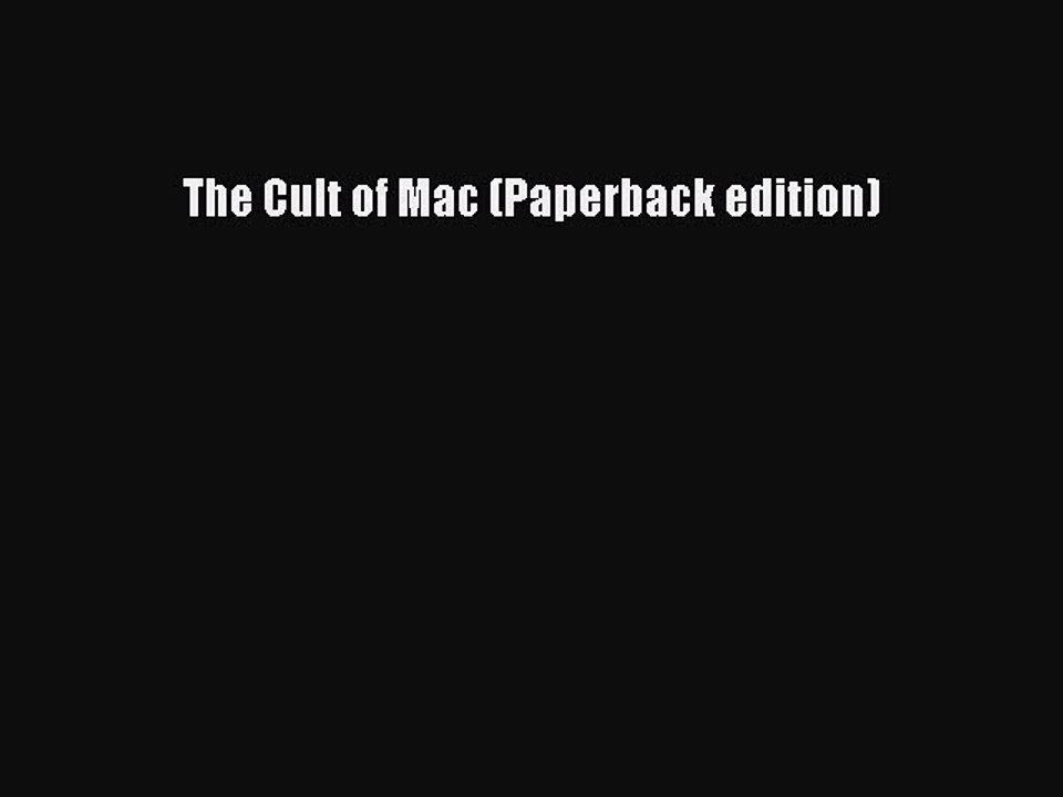 READ book The Cult of Mac (Paperback edition)#  BOOK ONLINE
