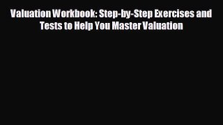 READ book Valuation Workbook: Step-by-Step Exercises and Tests to Help You Master Valuation