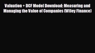FREE PDF Valuation + DCF Model Download: Measuring and Managing the Value of Companies (Wiley