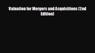 Free [PDF] Downlaod Valuation for Mergers and Acquisitions (2nd Edition)  BOOK ONLINE