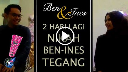 Dua Hari Lagi Menikah, Ben-Ines Tegang - Cumicam 28 Juli 2016