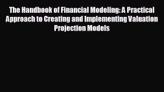 READ book The Handbook of Financial Modeling: A Practical Approach to Creating and Implementing