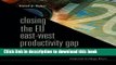 [Read PDF] Closing The Eu East-West Productivity Gap: Foreign Direct Investment, Competitiveness