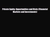 FREE DOWNLOAD Private Equity: Opportunities and Risks (Financial Markets and Investments)