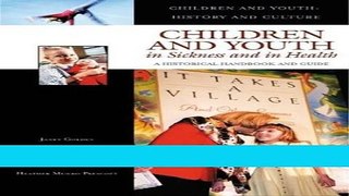 Read Children and Youth in Sickness and in Health: A Historical Handbook and Guide (Children and