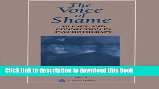 Read The Voice of Shame: Silence and Connection in Psychotherapy (Gestalt Institute of Cleveland