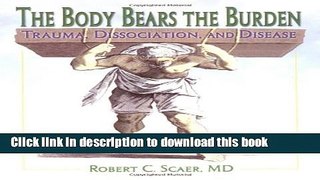 Read The Body Bears the Burden: Trauma, Dissociation, and Disease PDF Free