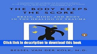 Download The Body Keeps the Score: Brain, Mind, and Body in the Healing of Trauma PDF Free