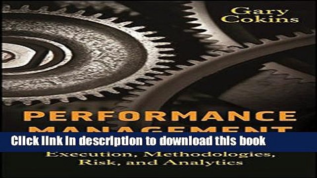 [Read PDF] Performance Management: Integrating Strategy Execution, Methodologies, Risk, and