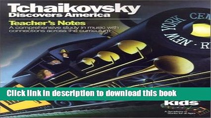 Read Tchaikovsky Discovers America: Teacher s Notes: A Comprehensive Study in Music with