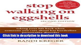 Download Stop Walking on Eggshells: Taking Your Life Back When Someone You Care About Has