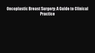 Read Oncoplastic Breast Surgery: A Guide to Clinical Practice PDF Free