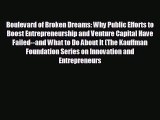 FREE PDF Boulevard of Broken Dreams: Why Public Efforts to Boost Entrepreneurship and Venture