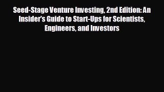 FREE PDF Seed-Stage Venture Investing 2nd Edition: An Insider's Guide to Start-Ups for Scientists