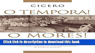 Read O Tempora! O Mores!: Cicero s Catilinarian Orations, A Student Edition with Historical
