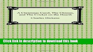 Read A Christmas Carol, The Chimes, and The Cricket on the Hearth  Ebook Free