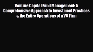 Free [PDF] Downlaod Venture Capital Fund Management: A Comprehensive Approach to Investment