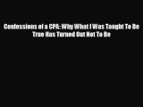 Free [PDF] Downlaod Confessions of a CPA: Why What I Was Taught To Be True Has Turned Out