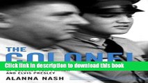 [Read PDF] The Colonel: The Extraordinary Story of Colonel Tom Parker and Elvis Presley Download