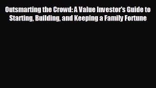 READ book Outsmarting the Crowd: A Value Investor's Guide to Starting Building and Keeping