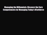 FREE DOWNLOAD Managing the Millennials: Discover the Core Competencies for Managing Today's