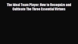 READ book The Ideal Team Player: How to Recognize and Cultivate The Three Essential Virtues