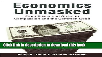 [PDF] Economics Unmasked: From Power and Greed to Compassion and the Common Good Free Books