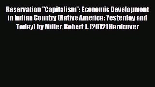READ book Reservation Capitalism: Economic Development in Indian Country (Native America: