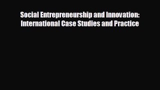 READ book Social Entrepreneurship and Innovation: International Case Studies and Practice