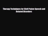 Read Therapy Techniques for Cleft Palate Speech and Related Disorders PDF Full Ebook