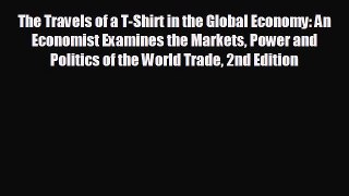 FREE PDF The Travels of a T-Shirt in the Global Economy: An Economist Examines the Markets