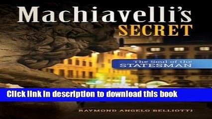 Download Machiavelli s Secret: The Soul of the Statesman Ebook Free