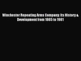 READ book  Winchester Repeating Arms Company: Its History & Development from 1865 to 1981