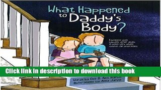 Read What Happened to Daddy s Body?: Explaining what happens after death in words very young