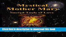 Download Mystical Mother Mary: Inspirational Messages, Meditations, and Prayers Ebook Free