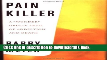 [Read PDF] Pain Killer: A "Wonder" Drug s Trail of Addiction and Death Ebook Free