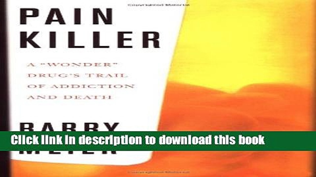 [Read PDF] Pain Killer: A "Wonder" Drug s Trail of Addiction and Death Ebook Free