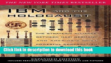 [Read PDF] IBM and the Holocaust: The Strategic Alliance Between Nazi Germany and America s Most