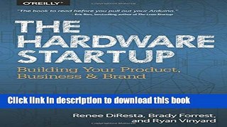 Read The Hardware Startup: Building Your Product, Business, and Brand Ebook Free