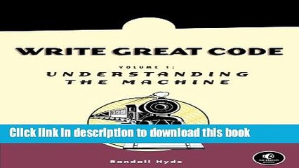 Download Write Great Code: Volume I: Understanding the Machine Ebook Free